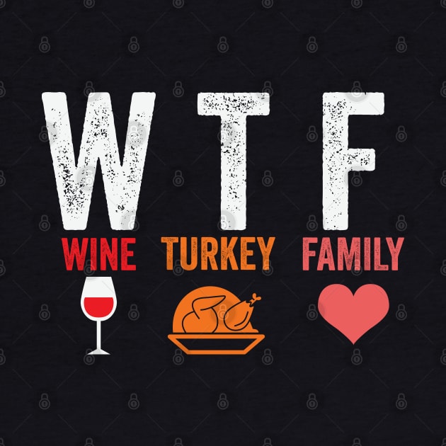 WTF Wine Turkey Family by DragonTees